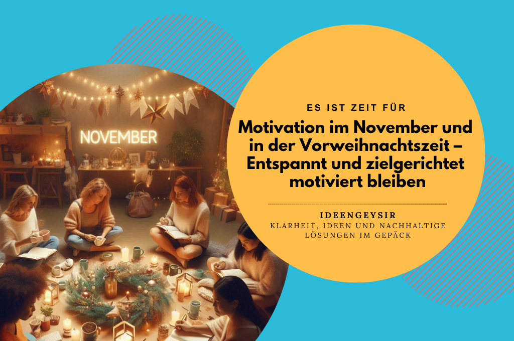 Motivation im November und in der Vorweihnachtszeit – Entspannt und zielgerichtet motiviert bleiben