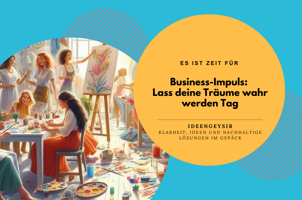 Business-Impuls Lass deine Träume wahr werden Tag