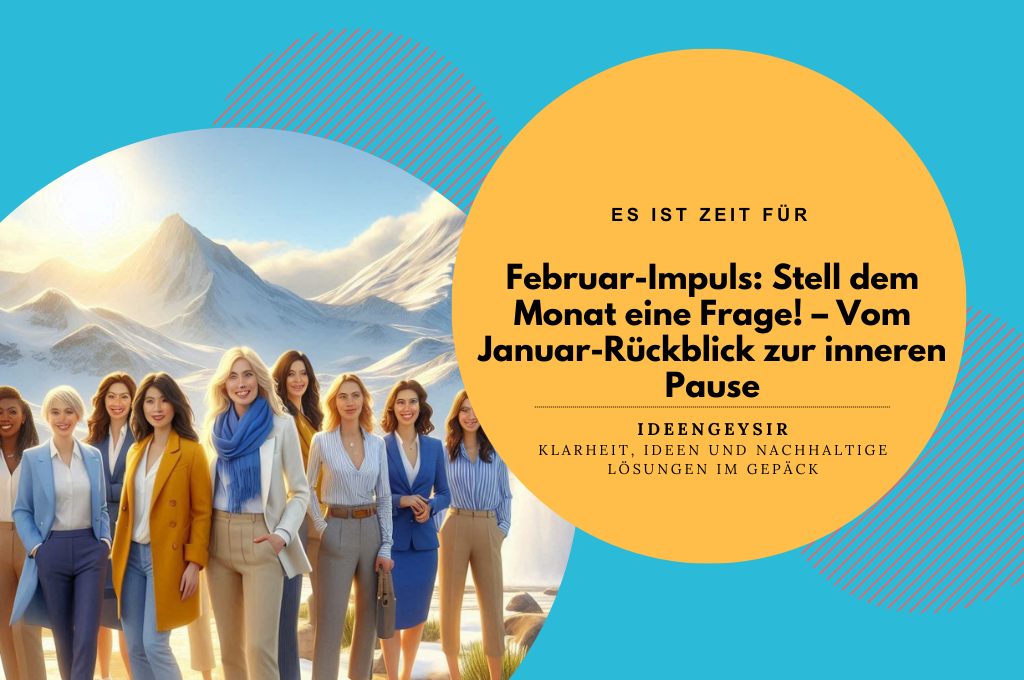 Februar-Impuls: Stell dem Monat eine Frage! – Vom Januar-Rückblick zur inneren Pause